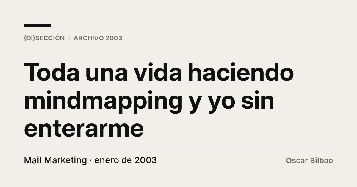 Portada tipográfica del texto «Toda una vida haciendo mindmapping y yo sin enterarme», de Óscar Bilbao, publicado en Mail Marketing, enero de 2003